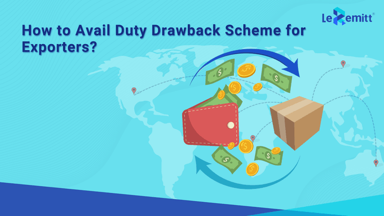 How to Avail Duty Drawback Scheme for Exporters? LeRemitt