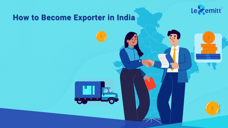 How to Become an Exporter in India? LeRemitt